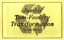 Jumbo Tom-Foolery Transformation (Tom Mullica)