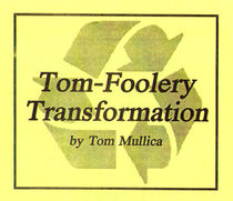 Tom-Foolery Transformation (Tom Mullica)